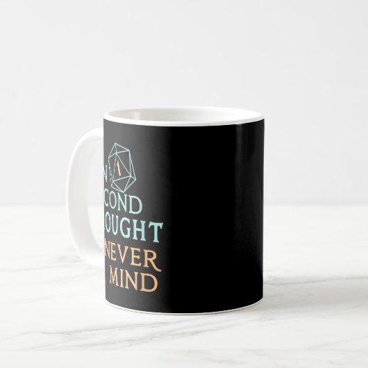 Mug On Second Thought Never Mind, Funny Gift For Men,  (Devant gauche)