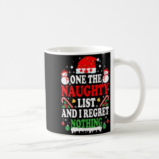 Mug On The Naughty List And I Regret Nothing Funny Chr (Droite)