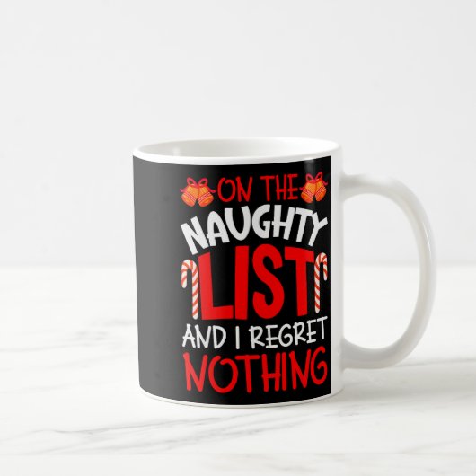 Mug On The Naughty List And I Regret Nothing Funny Chr (Droite)