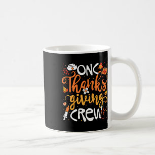 Mug Onc Thanksgiving Crew Oncology Certified Nurse Gir