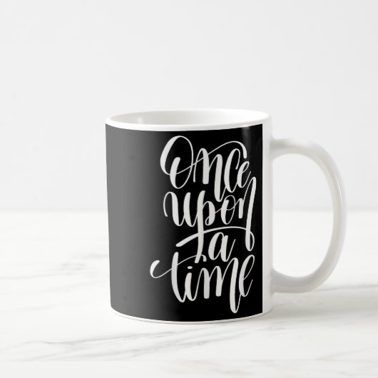 Mug Once Un A Time Gif (sitive Quote )  (Droite)