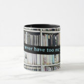 Mug One Can Never Have too Many Books (Centre)