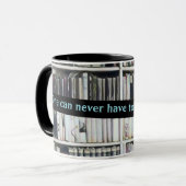 Mug One Can Never Have too Many Books (Devant gauche)