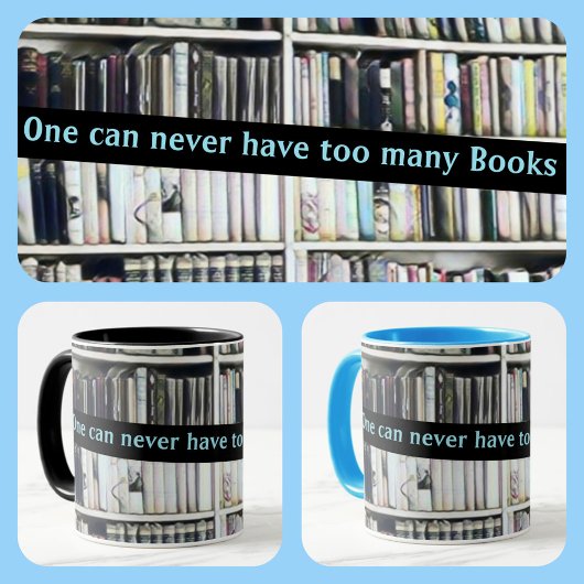 Mug One Can Never Have too Many Books