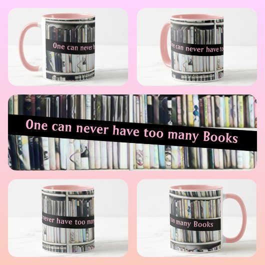 Mug One Can Never Have too Many Books Pink