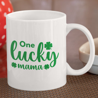Mug One Lucky Mama Funny St Patrick Day