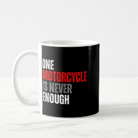 Mug One Motorcycle Is Never Enough Funny Biker Quote F (Gauche)