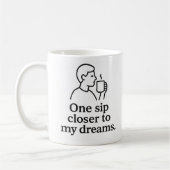 Mug One Sip Closer to Dreams (Gauche)