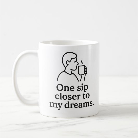 Mug One Sip Closer to Dreams (Gauche)