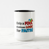 Mug Only a Fool Dismisses Logic for Faith (Centre)