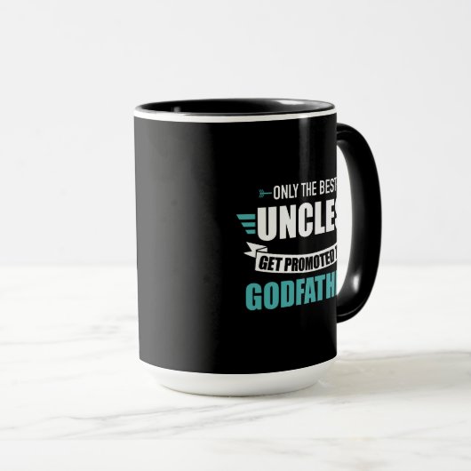 Mug Only best uncles get promoted to godfather (Devant droit)