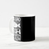 Mug Only Dead Fish Go With Flow Motivational Quote (Devant gauche)