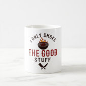 Mug Only Smoke The Good Stuff (Centre)