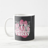 Mug Only Talking To My Dog Today Funny Dog Lover Quote (Gauche)
