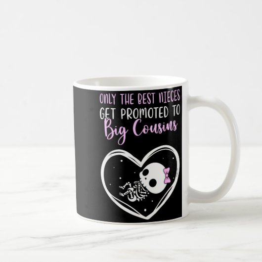 Mug Only The Nieces Get Promoted To Big Cousins Baby C (Droite)