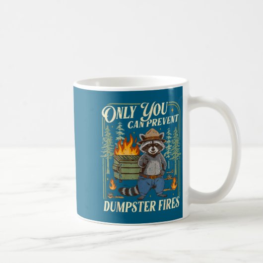 Mug Only You Can Prevent Dumpster Fires Funny Racoon M (Droite)