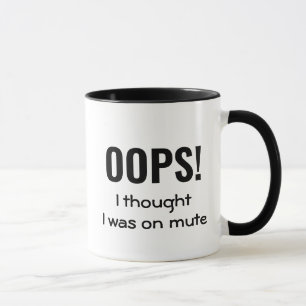 Mug OOPS JE PENSAIS QUE J'ÉTAIS SUR MUTE   Citation dr