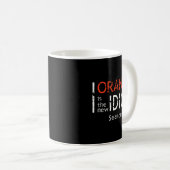 Mug Orange Is The New Idiot Funny Quote (Devant droit)