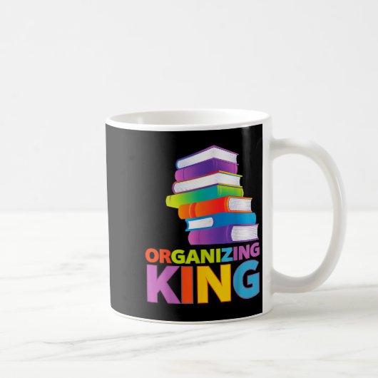 Mug Organizing King Quote Fun For Books Lovers Librari (Droite)