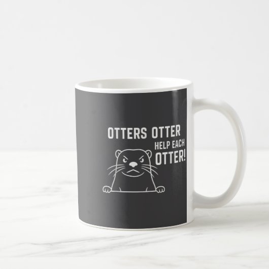Mug Otters Otter Help Each Otter Funny Otter Quote (Droite)