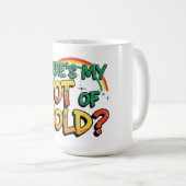 Mug Où est My Pot of Gold St. Patrick's Day (Devant droit)
