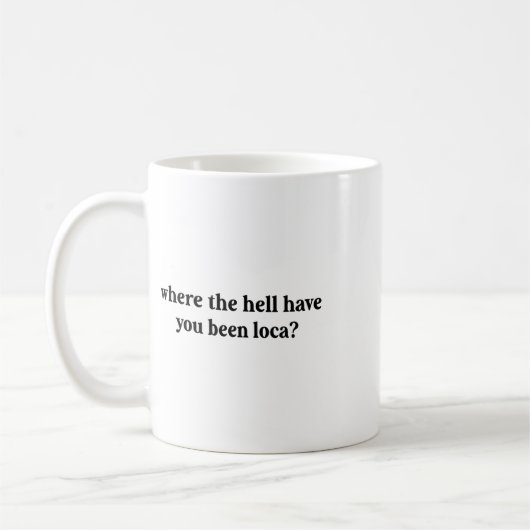 Mug Où L'Enfer T'A Été Loca (Gauche)
