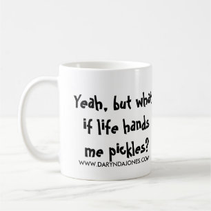 Mug Ouais, mais ce qui si la vie me remet des