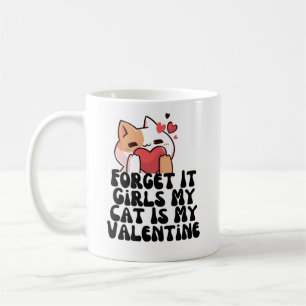 Mug Oublie les filles mon chat est ma valentine