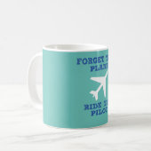Mug Oubliez l'avion, montez le pilote (Devant gauche)