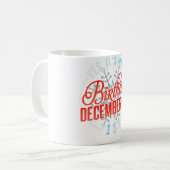 Mug Oui C'est mon anniversaire le 1er décembre Je suis (Devant gauche)
