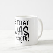 Mug Oui C'Était Sarcasme Drôle Citation Sassy Humour (Devant droit)