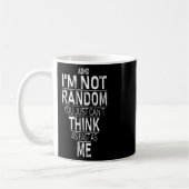 Mug Oui J'Ai Ajouté Je Ne Suis Pas Random Funny Quotes (Gauche)