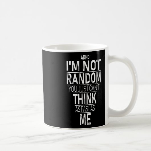 Mug Oui J'Ai Ajouté Je Ne Suis Pas Random Funny Quotes (Droite)