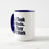 Mug Oui, J'Ai Pris Mes Meds. Non, ils n’ont pas travai (Devant gauche)