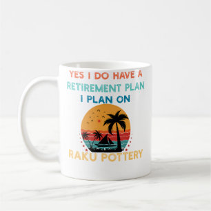 Mug Oui, j'ai un plan de retraite Poterie Raku Hommes
