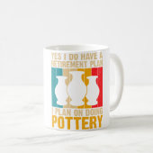Mug Oui, j'ai un plan de retraite Pottery Artists (Devant droit)