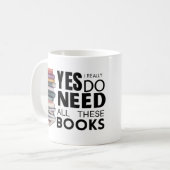 Mug Oui, J'Ai Vraiment Besoin De Tous Ces Livres  (Devant gauche)