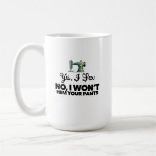 MUG OUI, JE COUDS NON, JE NE COUDRAI PAS L'OURLET DE T
