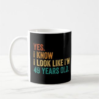 Mug Oui Je sais que j'ai l'air d'avoir 49 ans