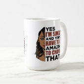 Mug Oui, je suis célibataire et vous devrez être extra (Devant droit)