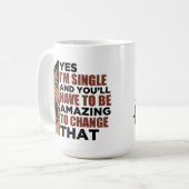 Mug Oui, je suis célibataire et vous devrez être extra (Devant gauche)