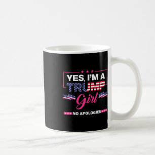 Mug Oui, je suis une fille de Trump Pas d'excuses pour