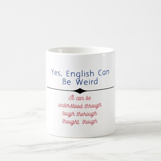 Mug "Oui, l'anglais peut être bizarre. Ça peut être so (Centre)