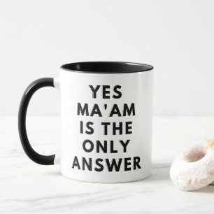 Mug Oui Ma'am Est La Seule Réponse