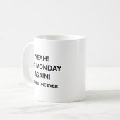 Mug Oui ! Nous sommes de nouveau lundi ! Il A Dit Que  (Devant gauche)