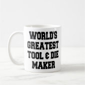 Mug Outil le et Die Maker les plus grands du monde (Gauche)