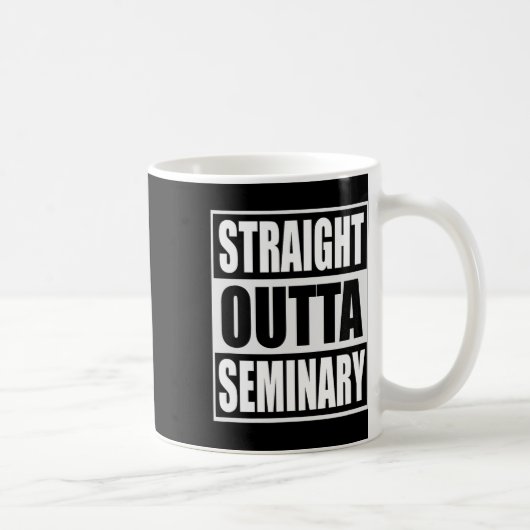 Mug Outta Seminary Funny Preacher Graduation (Droite)