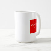 Mug "OVER IT" Statement Graphic Tee Design (Devant droit)