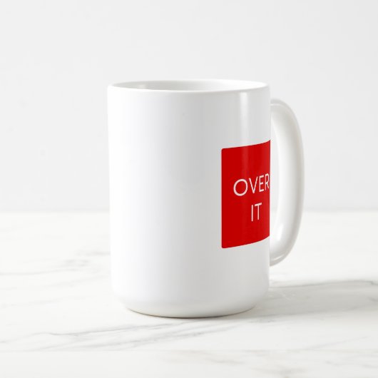 Mug "OVER IT" Statement Graphic Tee Design (Devant droit)