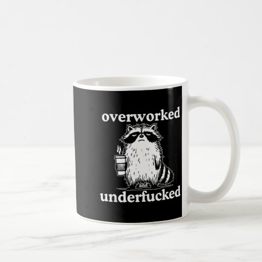 Mug Overworked And Underfored Funny Raccoon Coffee Say (Droite)